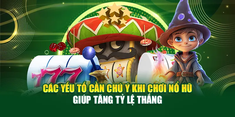 cac-yeu-to-can-chu-y-khi-choi-no-hu-giup-tang-ty-le-thang