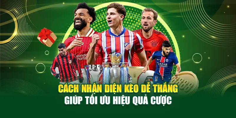 cach-nhan-dien-keo-de-thang-giup-toi-uu-hieu-qua-cuoc