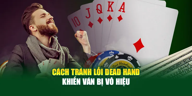 Cách tránh lỗi dead hand khiến ván bị vô hiệu