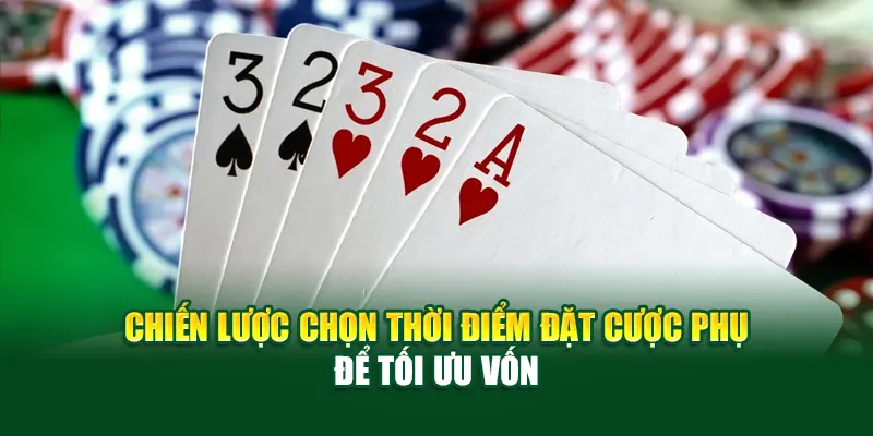 Chiến lược chọn thời điểm đặt cược phụ để tối ưu vốn