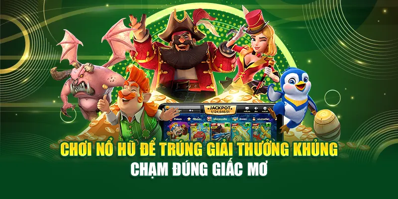 choi-no-hu-de-trung-giai-thuong-khung-–-cham-dung-giac-mo