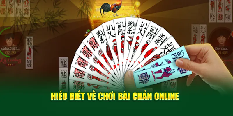 Hiểu biết về chơi bài chắn online