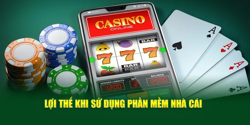 Lợi thế khi sử dụng phần mềm nhà cái