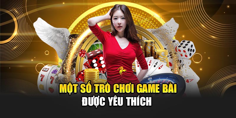 Một số trò chơi game bài được yêu thích