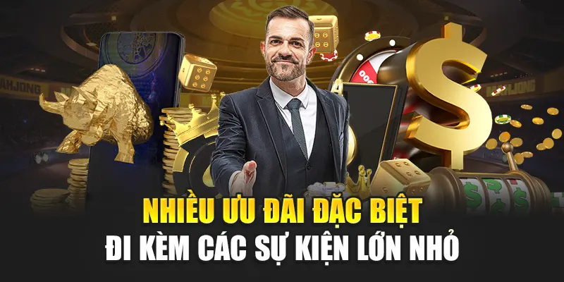 Nhiều ưu đãi đặc biệt đi kèm các sự kiện lớn nhỏ