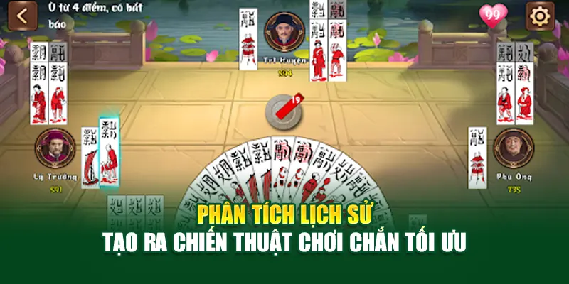Phân tích lịch sử tạo ra chiến thuật chơi chắn tối ưu