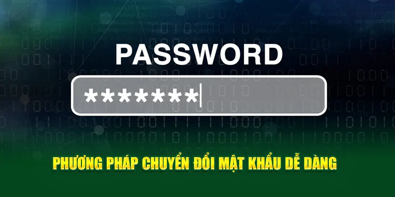 Phương pháp chuyển đổi mật khẩu dễ dàng