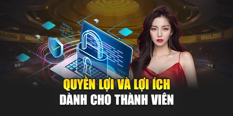 Quyền lợi và lợi ích dành cho thành viên
