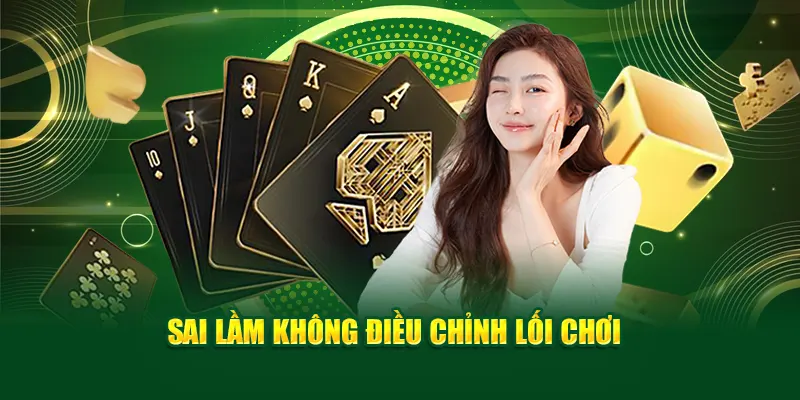 Sai lầm không điều chỉnh lối chơi