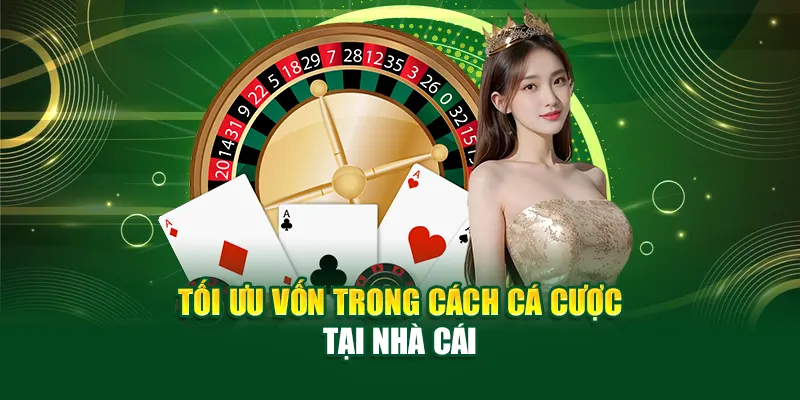 Tối ưu vốn trong cách cá cược tại nhà cái